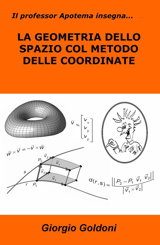 Il professor Apotema insegna... la geometria dello spazio con il metodo delle coordinate - Giorgio Goldoni - copertina
