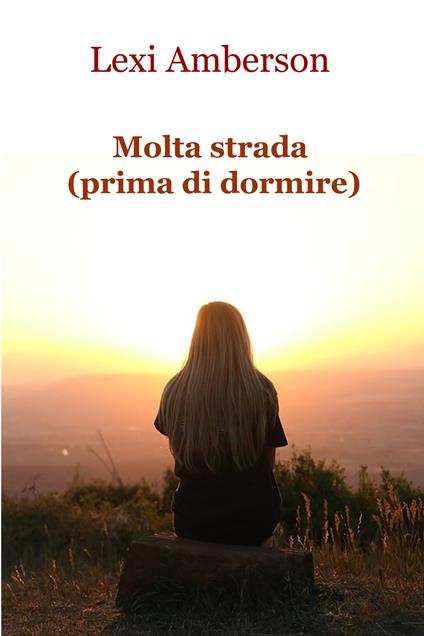 Molta strada (prima di dormire) - Lexi Amberson - ebook