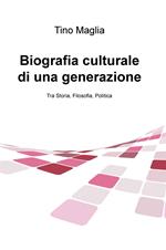 Biografia culturale di una generazione. Tra storia, filosofia, politica