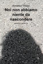 Noi non abbiamo niente da nascondere (poverini, penso io)