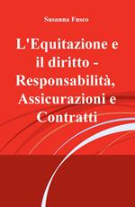 L' equitazione e il diritto. Responsabilità, assicurazioni e contratti