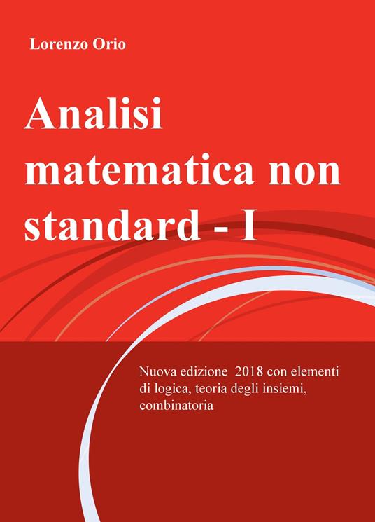 Analisi matematica non standard. Nuova ediz.. Vol. 1 - Lorenzo Orio - copertina