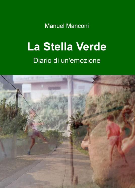 La Stella Verde. Diario di un'emozione - Manuel Manconi - copertina