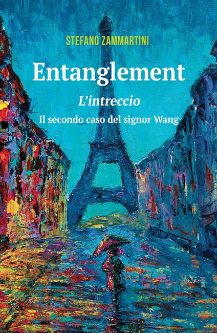 Entanglement. Intreccio. Il secondo caso del signor Wang - Stefano Zammartini - copertina