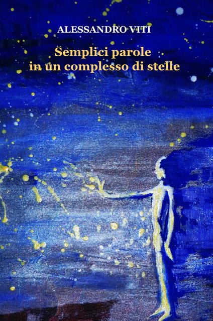 Semplici parole in un complesso di stelle - Alessandro Viti - copertina