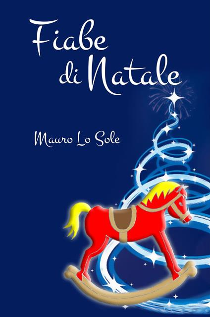 Fiabe di Natale. Desideri di Natale - Mauro Lo Sole - copertina