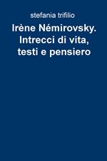 Irene Nemirovsky. Intrecci di vita, testi e pensiero