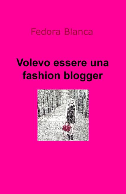 Volevo essere una fashion blogger - Fedora Blanca - copertina