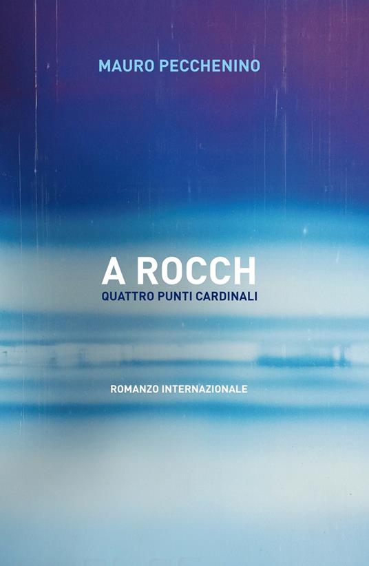 A rocch. Quattro punti cardinali - Mauro Pecchenino - copertina