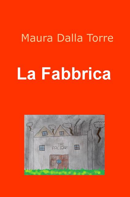 La fabbrica - Maura Dalla Torre - copertina