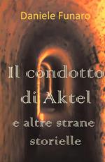 Il condotto di Aktel e altre strane storielle