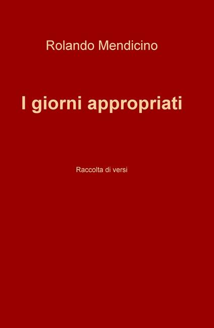 I giorni appropriati - Rolando Mendicino - copertina