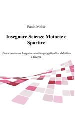 Insegnare scienze motorie e sportive. Una scommessa lunga tre anni tra progettualità, didattica e ricerca