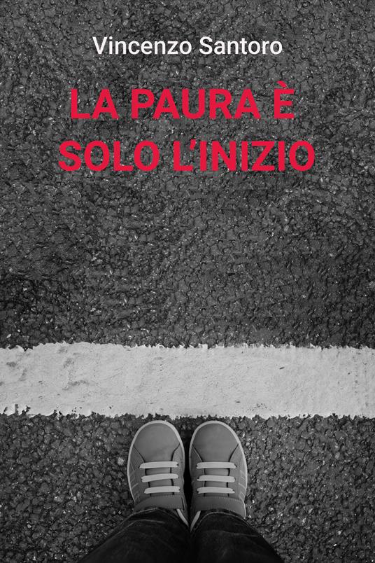 La paura è solo l'inizio - Vincenzo Santoro - ebook