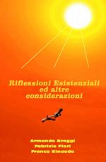 Riflessioni esistenziali ed altre considerazioni