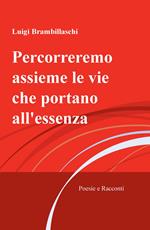 Percorreremo assieme le vie che portano all'essenza