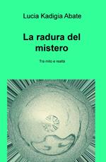 La radura del mistero. Tra mito e realtà