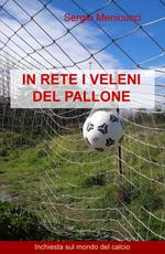 In rete veleni pallone. Inchiesta sul mondo del calcio