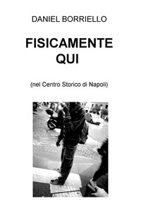 Fisicamente qui nel centro storico di Napoli Daniel Borriello