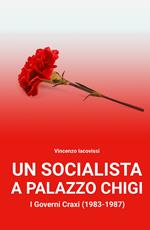 Un socialista a Palazzo Chigi. I governi Craxi (1983-1987)