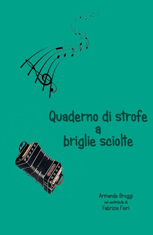 Quaderno di strofe a briglie sciolte - Armando Broggi,Fabrizio Fiori - copertina