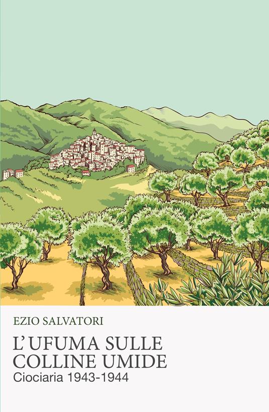 L' ufuma sulle colline umide. Ciociaria 1943-1944 - Ezio Salvatori - copertina