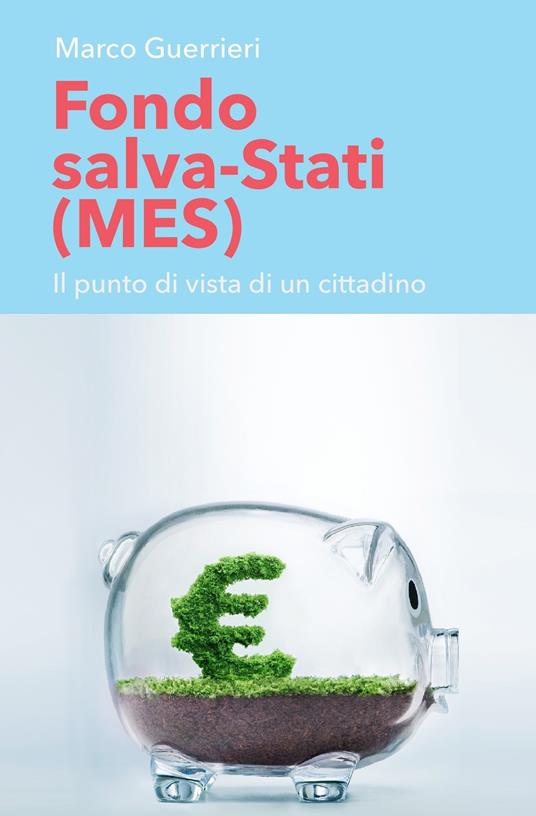 Fondo salva-Stati (MES). Il punto di vista di un cittadino - Marco Guerrieri - ebook