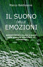 Il suono delle emozioni. Somministrare musica e suoni nelle pratiche olistiche e di counseling