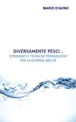 Diversamente pesci... Strumenti e tecniche pedagogiche per la diversa abilità