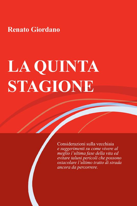 La quinta stagione. Considerazioni sulla vecchiaia - Renato Giordano - ebook