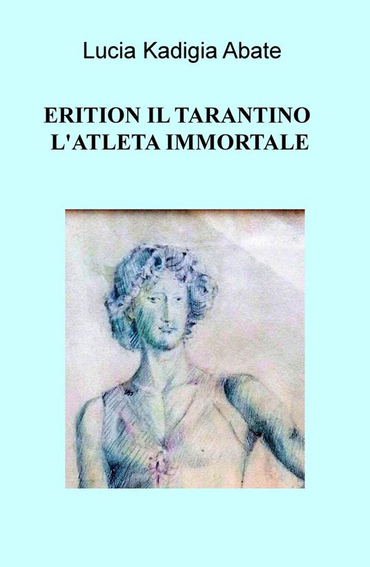 Erition il tarantino l'atleta immortale - Lucia Kadigia Abate - copertina