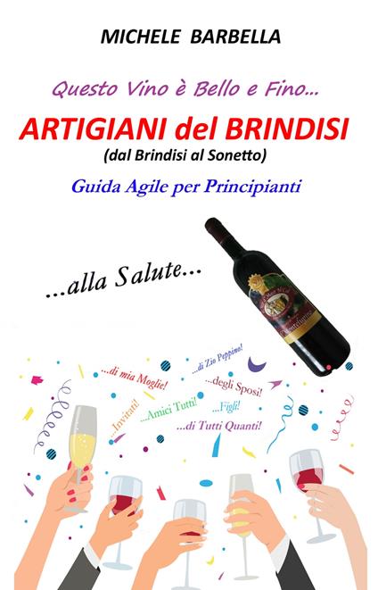 Artigiani del brindisi (dal brindisi al sonetto). Guida agile per principianti - Barbella Michele - copertina