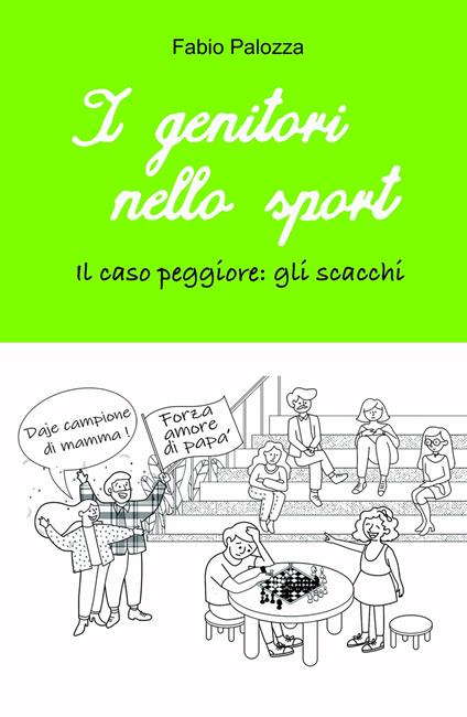 I genitori nello sport. Il caso peggiore: gli scacchi - Fabio Palozza - copertina