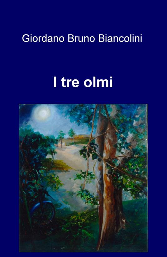 I tre olmi - Giordano Bruno Biancolini - copertina