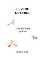 Le vere riforme. Una sfida alla politica