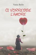 Ci vorrebbe l'amore