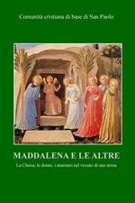 Maddalena e le altre. La Chiesa, le donne, i ministeri nel vissuto di una storia