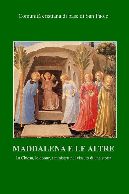 Maddalena e le altre. La Chiesa, le donne, i ministeri nel vissuto di una storia - Comunità cristiana di base di San Paolo - ebook