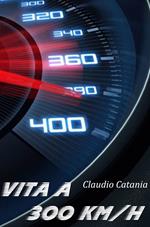 Vita a 300 km/h