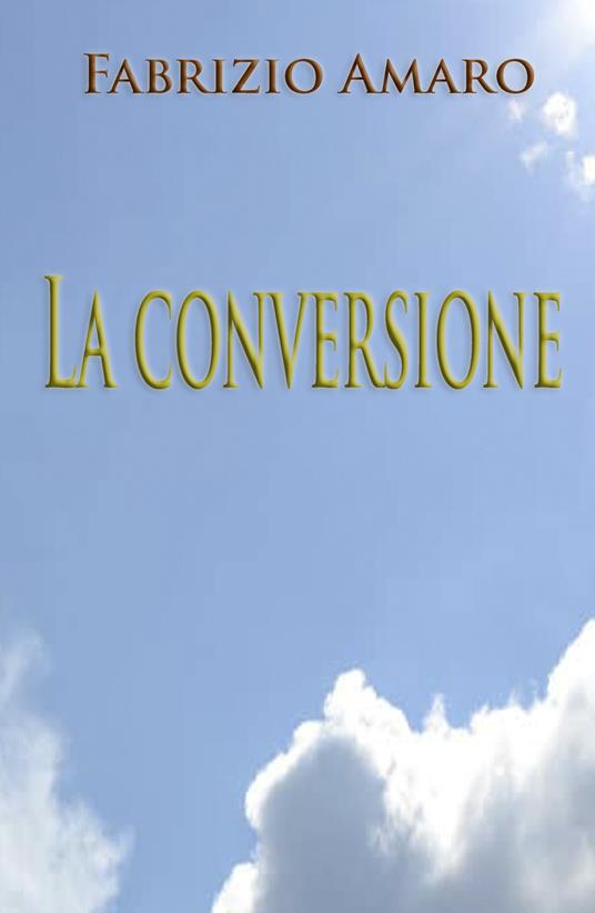 La conversione (solo per amore) - Fabrizio Amaro - copertina