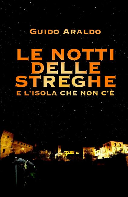 La notte delle streghe e l'isola che non c'e - Guido Araldo - copertina