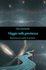 Viaggio nella giovinezza. Racconto tra realtà e fantasia