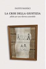 La crisi della giustizia. Pillole per una riforma sostenibile