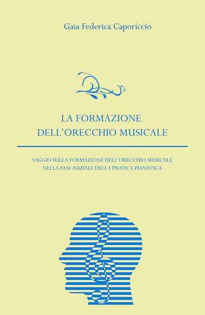 La formazione dell'orecchio musicale nella fase iniziale della pratica pianistica - Gaia Federica Caporiccio - copertina