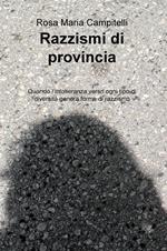 Razzismi di provincia. Quando l'intolleranza verso ogni tipo di diversità genera forme di razzismo