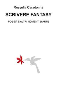 Image of Scrivere fantasy. Poesia e altri momenti d'arte