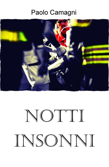 Notti insonni. Storia di un soccorritore - Paolo Camagni - copertina