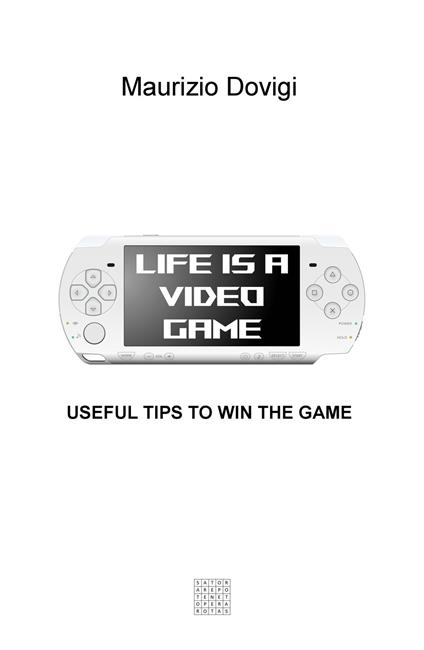 Life is a video game. Useful tips to win the game - Maurizio Dovigi - copertina