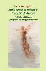 Sulle orme di Psiche a «caccia» di Amore. Dal Mito al Mitema geografia del viaggio interiore