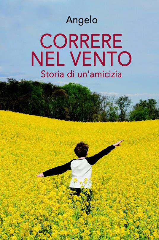 Correre nel vento. Storia di un'amicizia - Angelo - copertina